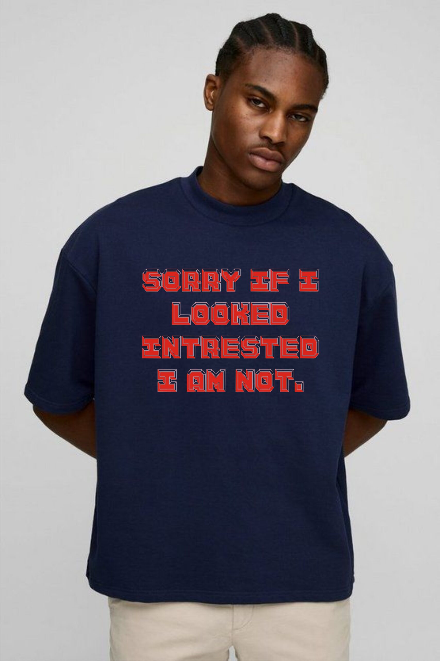 Not 3 Sorry If I Looked Interested, I Am Not! T-Shirt - Image 1